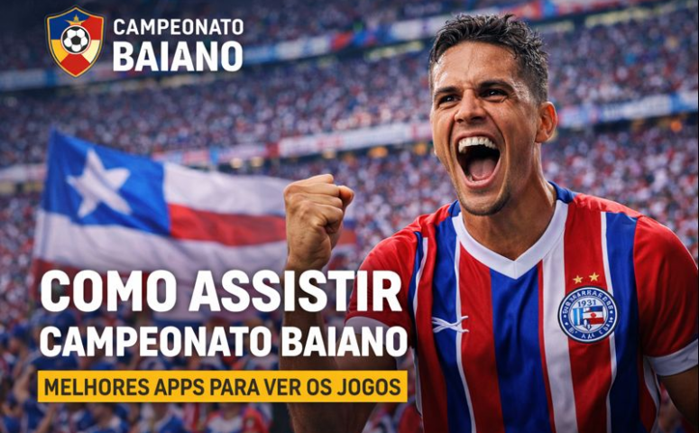 Melhores Apps para Assistir o Campeonato Baiano em 2026